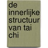 De innerlijke structuur van Tai Chi door M. Chia