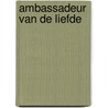 Ambassadeur van de liefde door Mabel van den Dungen