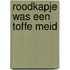 Roodkapje was een toffe meid