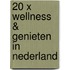 20 x wellness & genieten in Nederland