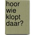Hoor wie klopt daar?