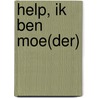 Help! Ik ben moe(der)!