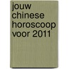 Jouw Chinese horoscoop voor 2011 by Neil Somerville