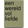 Een wereld vol liefde by Eva van Leeuwen