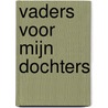 Vaders voor mijn dochters by Bruce Feiler