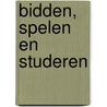 Bidden, spelen en studeren door M. Smulders