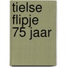 Tielse Flipje 75 jaar by P. Schipper