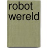Robot Wereld door Steven J. Parker
