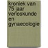 Kroniek van 75 jaar verloskunde en gynaecologie