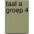 Taal A groep 4