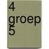 4 groep 5