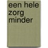Een hele zorg minder