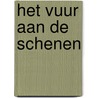 Het vuur aan de schenen by Yvette M.M. Schoenmakers