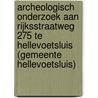 Archeologisch onderzoek aan Rijksstraatweg 275 te Hellevoetsluis (gemeente Hellevoetsluis) door R.F. Engelse