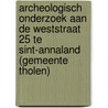 Archeologisch onderzoek aan de Weststraat 25 te Sint-Annaland (gemeente Tholen) door A. Timmers