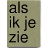 Als ik je zie by R. Kaaij