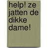 Help! Ze jatten de dikke dame! by Selma Noort