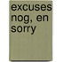 Excuses nog, en sorry
