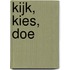 Kijk, Kies, Doe