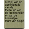 Archief van de Administratie van de Thesaurie van de FOD Financiën en van de Koninklijke Munt van België by Glenn Maes