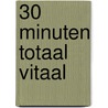 30 Minuten Totaal Vitaal door M.S. Lageweg