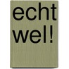 Echt wel! by H.M. Noordzij