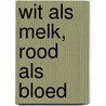 Wit als melk, rood als bloed by Alessandro d'Avenia