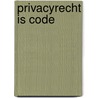Privacyrecht is code by J.J.F.M. Borking