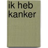 Ik heb Kanker door Eugenie de Douwe