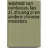 Wijsheid van Confucius, Lao Zi, Zhuang Zi en andere Chinese meesters