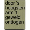 Door 's Hoogsten arm 't geweld onttogen door Peter Vos