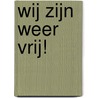 Wij zijn weer vrij! by André Nuyens