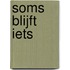 Soms blijft iets