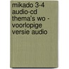 Mikado 3-4 Audio-cd Thema's WO - voorlopige versie audio by Unknown