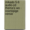 Mikado 5-6 Audio-cd Thema's WO - voorlopige versie by Unknown