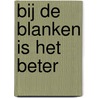 Bij de blanken is het beter by Prudence Mbewu