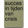 Succes in tijden van crisis by George Soros