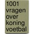 1001 Vragen over Koning Voetbal