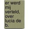 Er werd mij verteld, over Lucia de B.