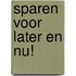 Sparen voor later en nu!