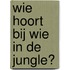 Wie hoort bij wie in de jungle?