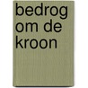 Bedrog om de kroon door Ine Veen