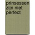 Prinsessen zijn niet perfect