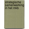 Strategische samenwerking in het MKB by G.M. Duysters