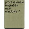 Professionele migraties naar Windows 7 by S. van der Meijs