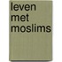 Leven met Moslims
