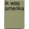 Ik was Amerika door Gustaaf Peek