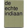 De Echte Indiaan by J.M. van Keulen