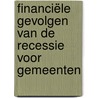 Financiële gevolgen van de recessie voor gemeenten door M.A. Allers