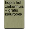 HOPLA HET ZIEKENHUIS + GRATIS KLEURBOEK by B. Smets